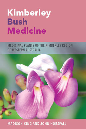 Kimberley Bush Medicine - Medicinal Plants of the Kimberley Region of Western Australia
